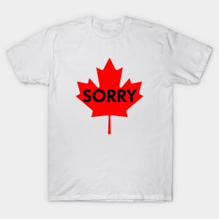 Sorry, eh? (Oh, Canada) T-Shirt